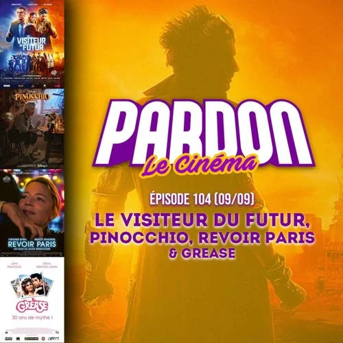Exploring Recent Cinematic Releases: LE VISITEUR DU FUTUR, PINOCCHIO, REVOIR PARIS & GREASE